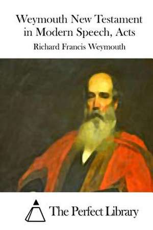 Weymouth New Testament in Modern Speech, Acts de Richard Francis Weymouth