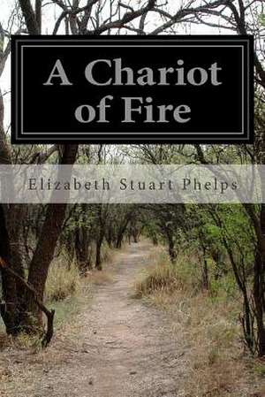 A Chariot of Fire de Phelps, Elizabeth Stuart