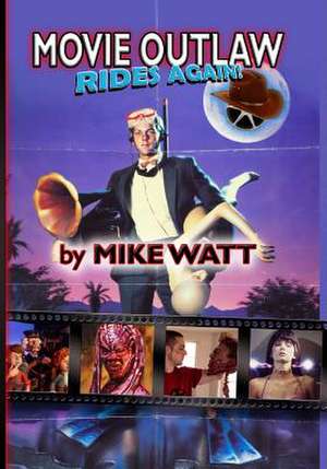 Movie Outlaw Rides Again! (Movie Outlaw Vol. 2) de Mike Watt