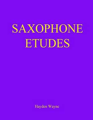 Saxophone Etudes de MR Hayden Wayne