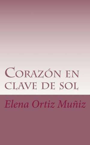 Corazon En Clave de Sol de Elena Ortiz