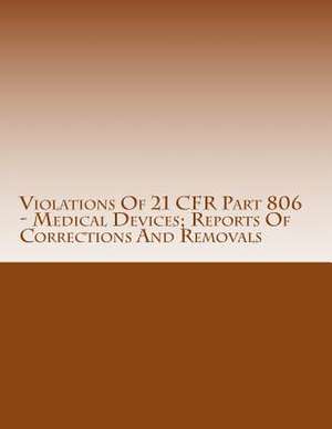 Violations of 21 Cfr Part 806 - Medical Devices; Reports of Corrections and Removals de C. Chang