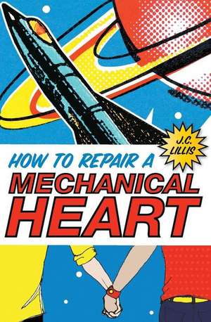 How to Repair a Mechanical Heart de J. C. Lillis