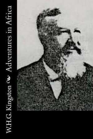 Adventures in Africa de W. H. G. Kingston