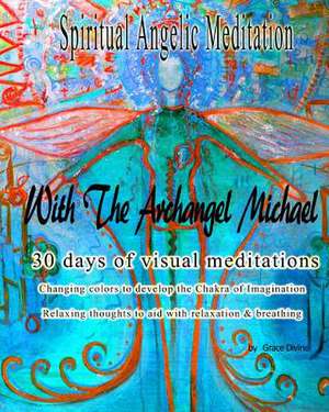 Spiritual Angelic Meditation with the Archangel Michael de Grace Divine