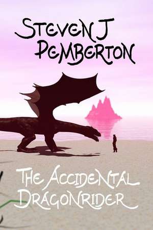 The Accidental Dragonrider de Steven J. Pemberton