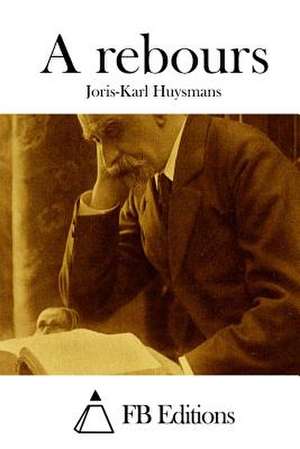 A Rebours de Joris Karl Huysmans