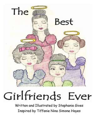 The Best Girlfriends Ever de Stephanie Gives