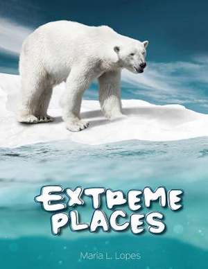 Extreme Places de Mrs Maria De Lour Lopes Da Silva Author