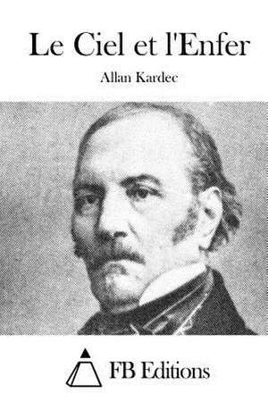 Le Ciel Et L'Enfer de Allan Kardec