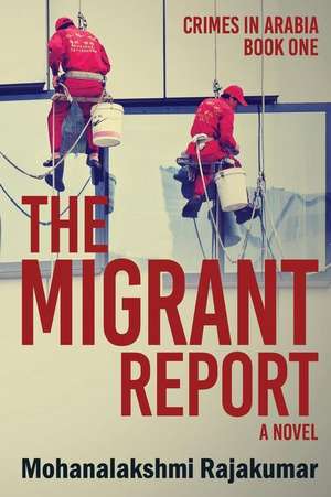 The Migrant Report de Mohanalakshmi Rajakumar