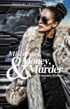 Mistresses, Money, and Murder de Treasure Malian