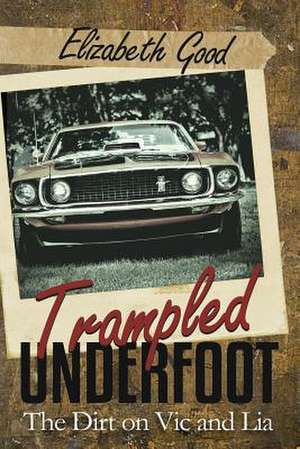 Trampled Underfoot de Elizabeth Good