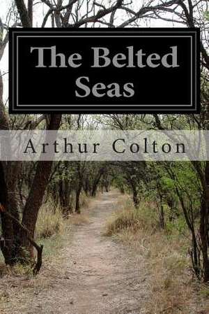 The Belted Seas de Arthur Colton