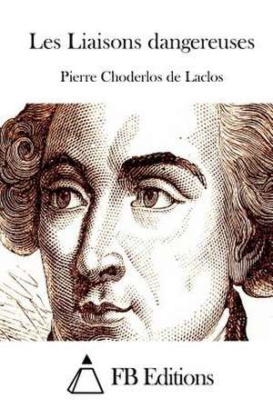 Les Liaisons Dangereuses de Pierre Choderlos De Laclos