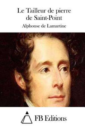 Le Tailleur de Pierre de Saint-Point de Alphonse De Lamartine