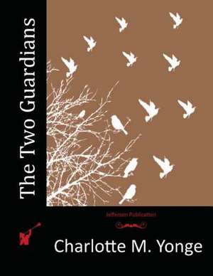 The Two Guardians de Charlotte M. Yonge