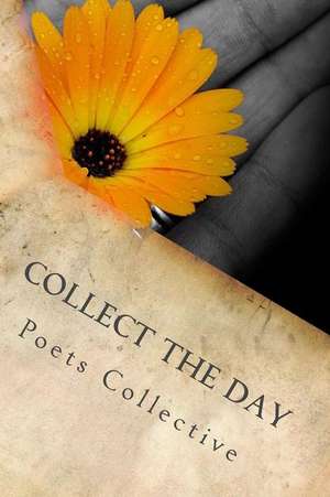 Collect the Day de Poets Collective