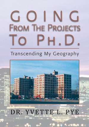 Going from the Projects to PhD de Dr Yvette Lashone Pye