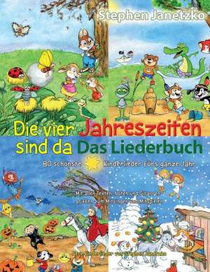 Die Vier Jahreszeiten Sind Da - 80 Schonste Kinderlieder Furs Ganze Jahr de Stephen Janetzko