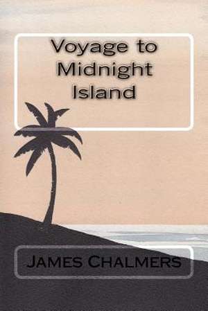 Voyage to Midnight Island de James Chalmers