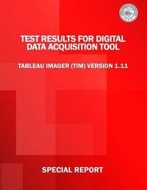 Test Results for Digital Data Acquisition Tool de U. S. Department Of Justice