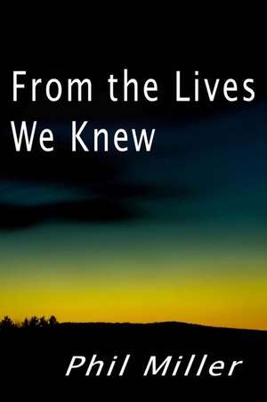 From the Lives We Knew de Phil Miller