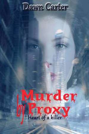 Murder by Proxy de MS Dawn Elizabeth Carter