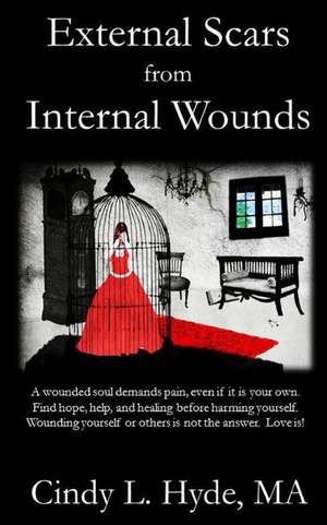 External Scars from Internal Wounds de Ma Cindy L. Hyde