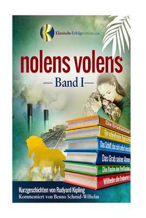 Nolens Volens de Joseph Rudyard Kipling