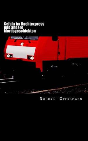 Gefahr Im Nachtexpress de Norbert Opfermann