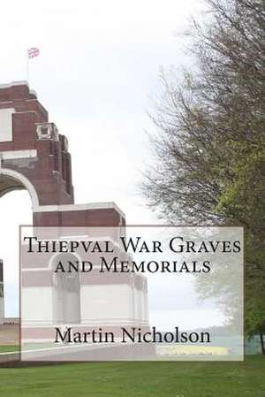 Thiepval War Graves and Memorials de Nicholson, MR Martin P.