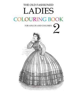 The Old Fashioned Ladies Colouring Book 2 de Hugh Morrison