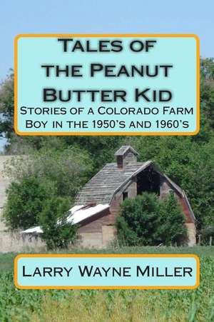 Tales of the Peanut Butter Kid de MR Larry Wayne Miller