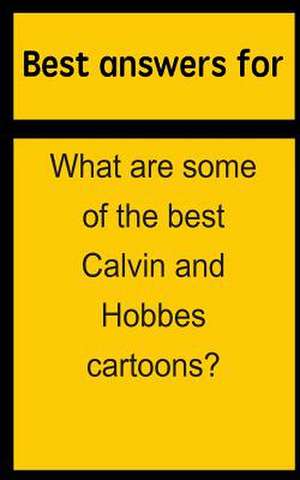 Best Answers for What Are Some of the Best Calvin and Hobbes Cartoons? de Barbara Boone