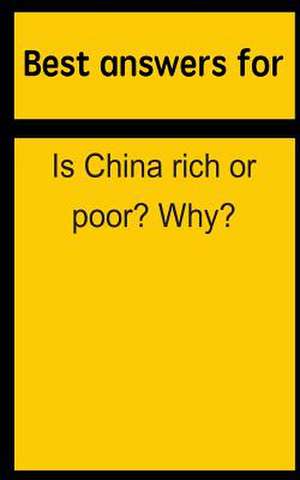 Best Answers for Is China Rich or Poor? Why? de Barbara Boone