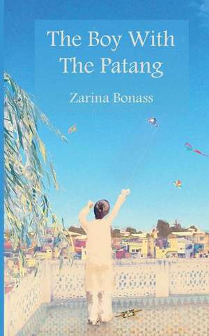 The Boy with the Patang de Zarina Bonass