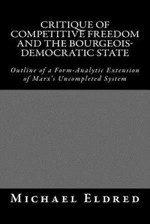 Critique of Competitive Freedom and the Bourgeois-Democratic State de Michael Eldred