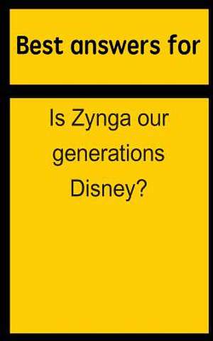 Best Answers for Is Zynga Our Generations Disney? de Barbara Boone