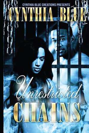 Unrestricted Chains de Cynthia Blue