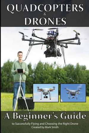 Quadcopters and Drones de Mark D. Smith