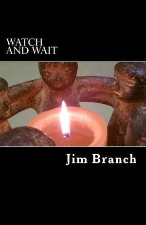 Watch and Wait de Jim Branch