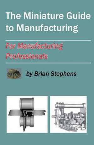 The Miniature Guide to Manufacturing de Brian Stephens