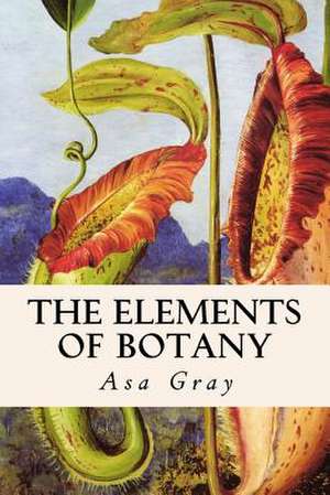 The Elements of Botany de Asa Gray