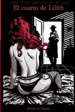 El Cuarto de Lilith de Jessica a. Gomez