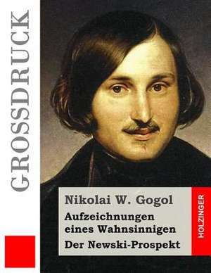 Aufzeichnungen Eines Wahnsinnigen / Der Newski-Prospekt (Grossdruck) de Nikolai W. Gogol