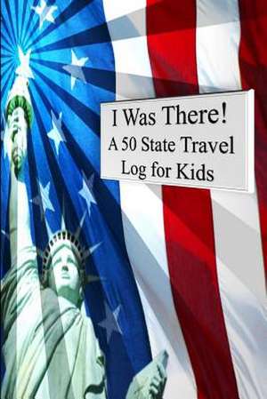 I Was There! a 50 State Travel Log for Kids de Tom Alyea