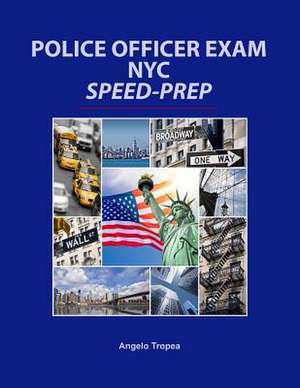 Police Officer Exam NYC Speed-Prep de Angelo Tropea