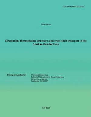 Circulation, Thermohaline Structure, and Cross-Shelf Transport in the Alaskan Beaufort Sea de Thomas Weingartner