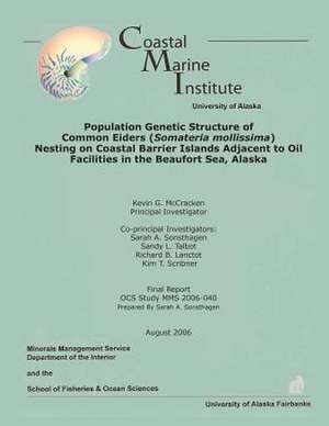 Population Genetic Structure of Common Eiders (Somateria Mollissima) Nesting on Coastal Barrier Islands Adjacent to Oil Facilities in the Beaufort Sea de The U. S. Department of the Interior